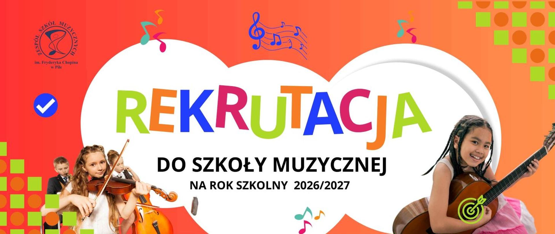 Na pomarańczowym tle zdjęcia dzieci grających na instrumentach muzyczych - obok informacja o rekrutacji na rok szkolny 2026/2027 do szkoły muzycznej w Pile.