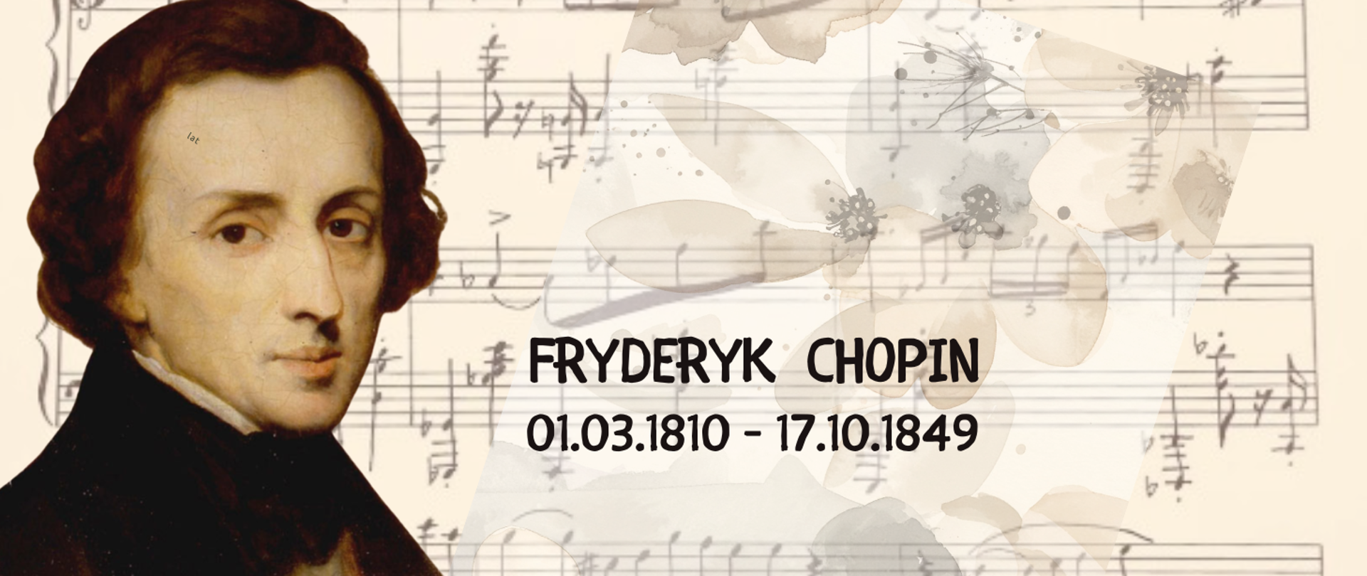 Na obrazie widoczny jest portret Fryderyka Chopina w ciemnym ubraniu, przedstawiony z lewej strony. W tle znajduje się delikatny motyw nutowy — zapis nutowy na pięciolinii, z subtelnymi, akwarelowymi kwiatami w odcieniach beżu i szarości. Na środku widnieje napis „FRYDERYK CHOPIN” oraz daty „01.03.1810 – 17.10.1849”. Całość utrzymana jest w eleganckim, klasycznym stylu, nawiązującym do muzyki i epoki romantyzmu.