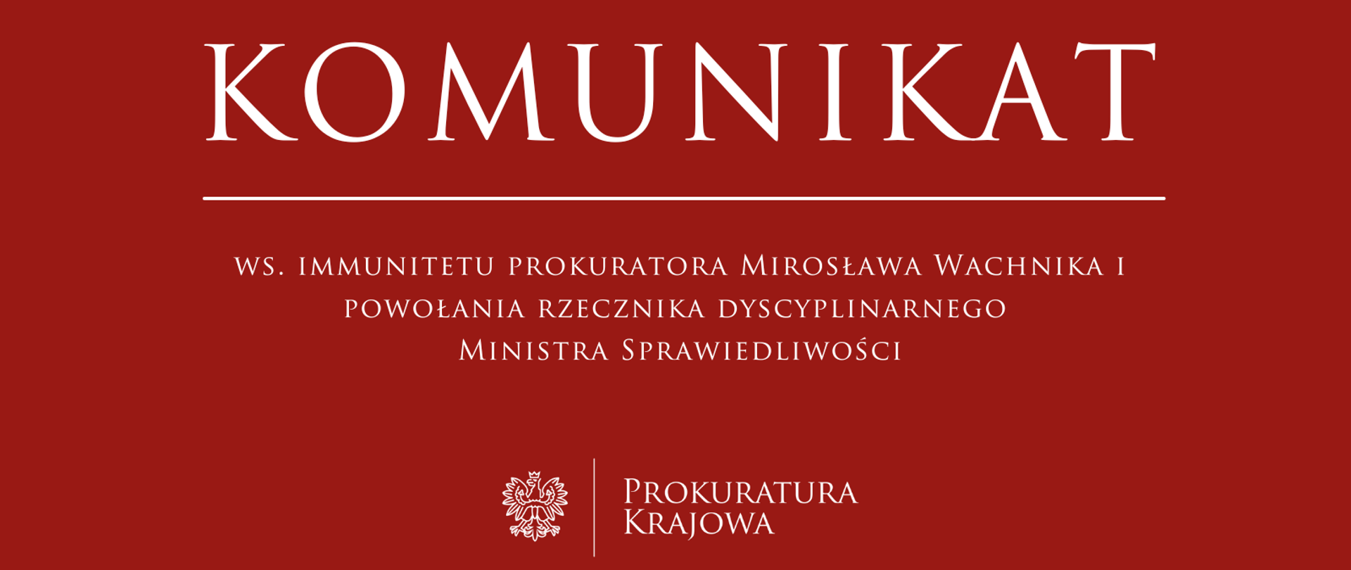 Komunikat ws. immunitetu prokuratora Mirosława Wachnika i powołania rzecznika dyscyplinarnego Ministra Sprawiedliwości