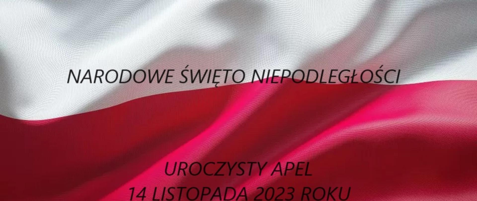 Na zdjęciu Flaga Rzeczypospolitej na środku napis Narodowe Święto Niepodległości poniżej uroczysty apel 14 listopada 2023 roku