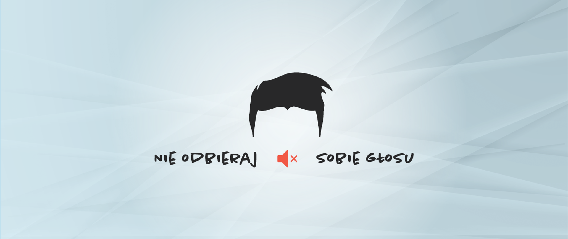 "Nie odbieraj sobie głosu"