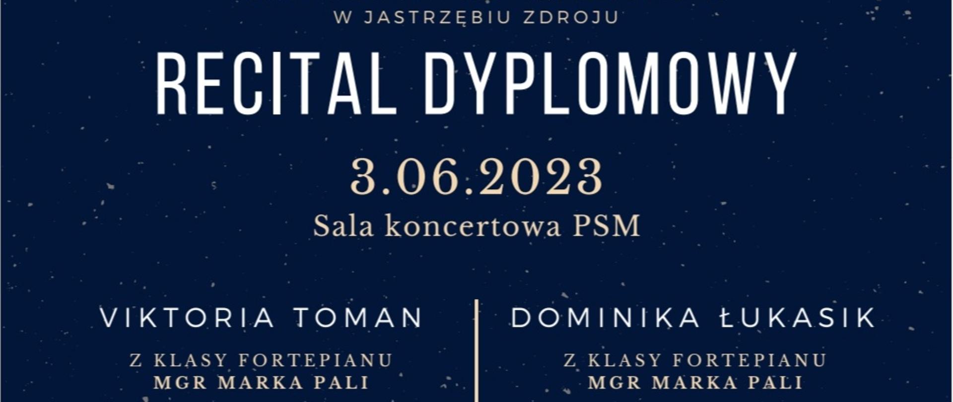 Plakat dotyczący Recitalu Dyplomowego Viktorii Toman oraz Dominiki Łukasik, odbywający się w dniu 03.06.2023 r. o godz. 11.00 oraz 12.00.