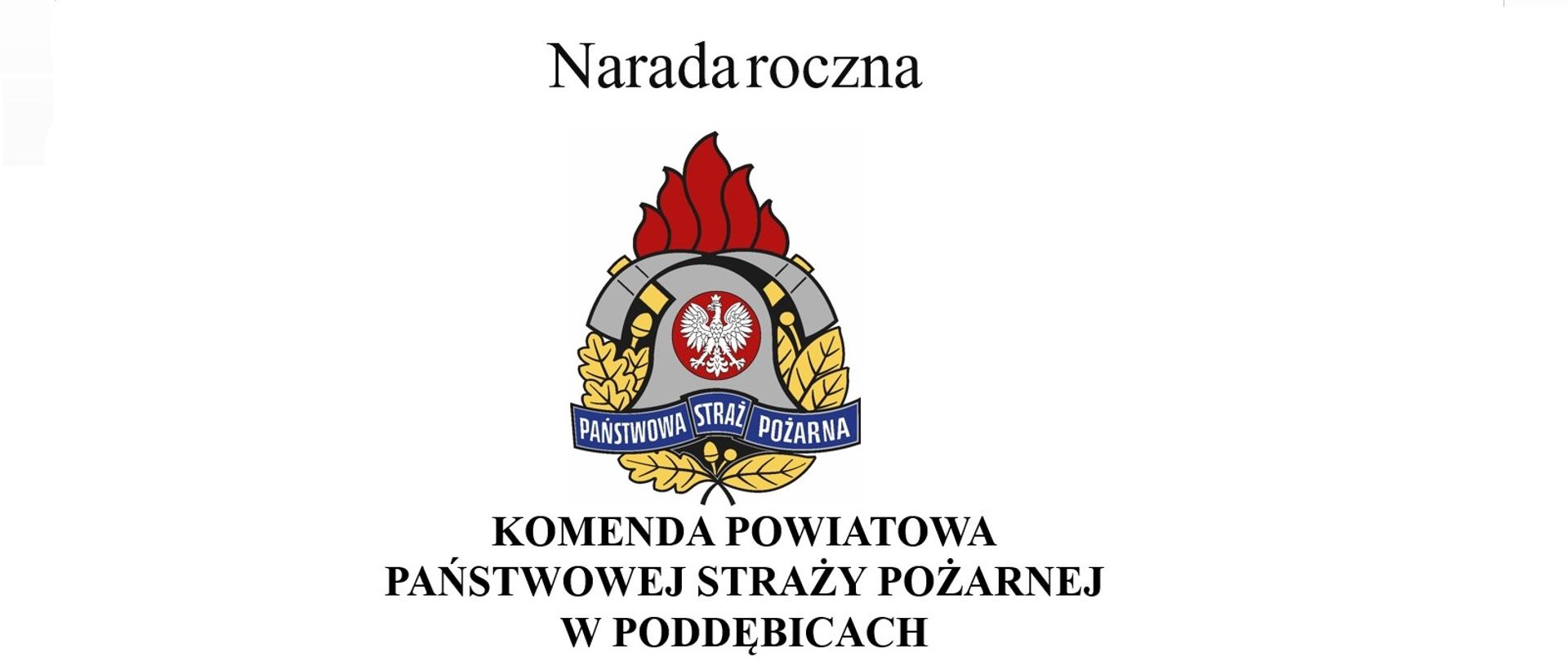 Na białym tle czarny napis narada roczna pod nil logo PSP i napis Komenda Powiatowa Państwowej Straży Pożarnej w Poddębicach 