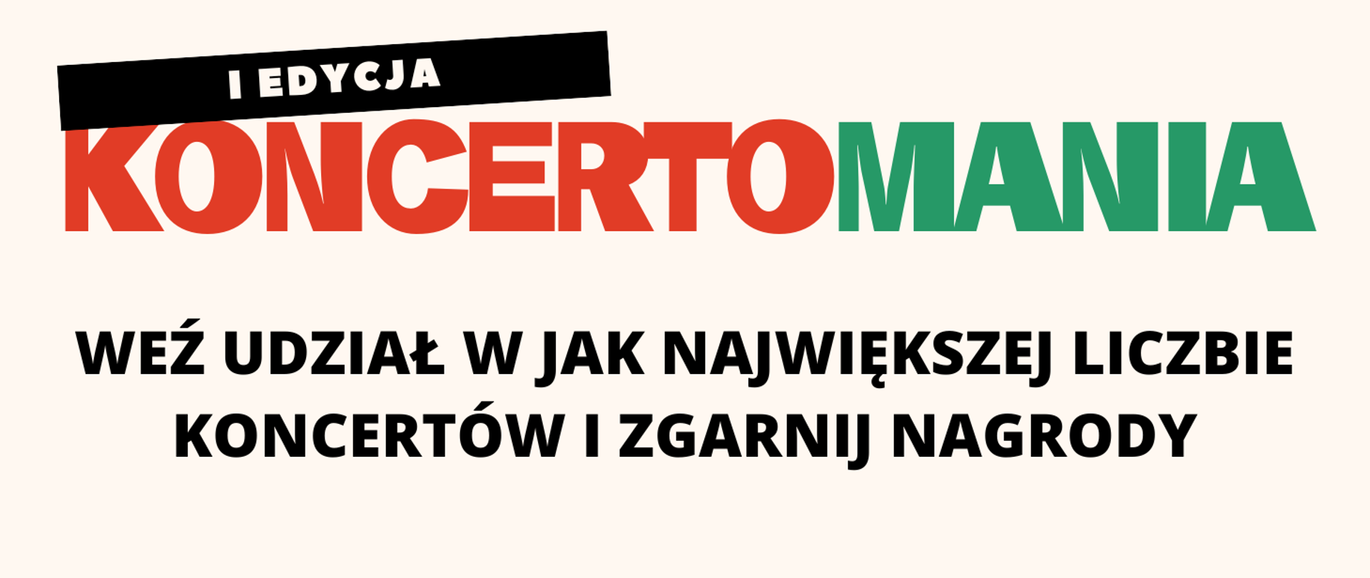 Na beżowym tle treść zapisana czcionką w różnych kolorach: I edycja Koncertomania. Weź udział w jak największej liczbie koncertów i zgarnij nagrody.