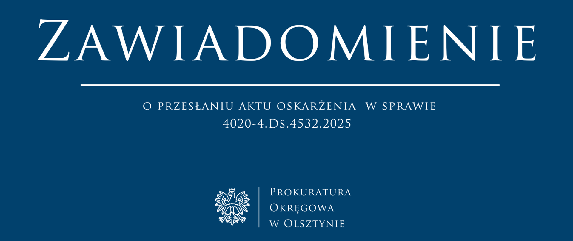 Zawiadomienie o przesłaniu aktu oskarżenia w sprawie 4020-4.Ds.4532.2025 
