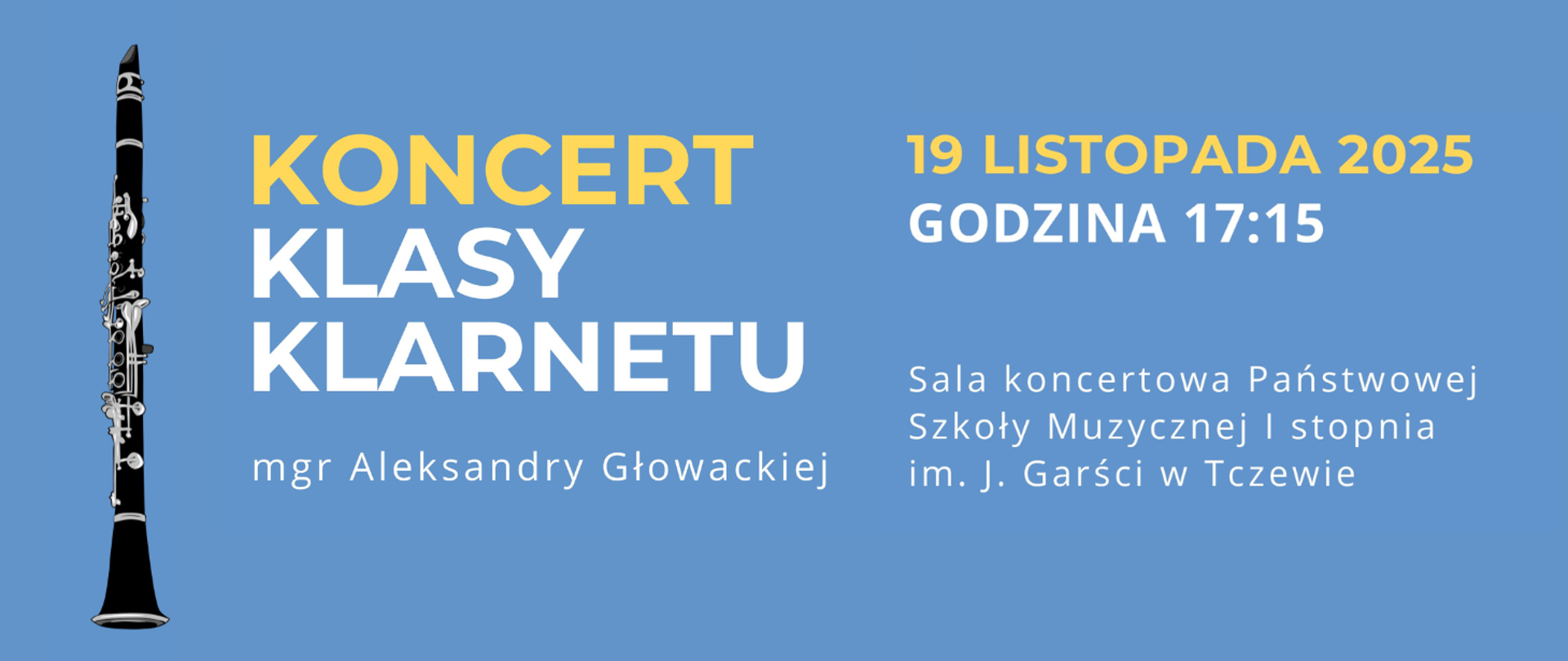 Na niebieskim tle z lewej strony grafika klarnetu. Treść ogłoszenia: Koncert klasy klarnetu mgr Aleksandry Głowackiej; 19 listopada 2025, godzina 17:15, Sala Koncertowa Państwowej Szkoły Muzycznej I stopnia im. J. Garści w Tczewie.