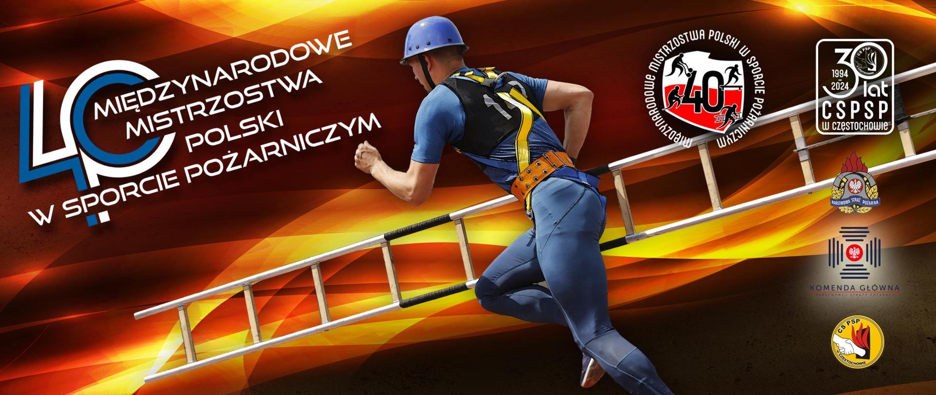 Baner 40 Międzynarodowych Mistrzostw Polski w sporcie pożarniczym, w góry po lewej napis 40 Międzynarodowe Mistrzostwa Polski w sporcie pożarniczym, po prawej okolicznościowe logo mistrzostw, okolicznościowe logo 30 lat CS PSP, logo PSP, logo KG PSP, logo CS PSP oraz herb Częstochowy. Na środku biegnący zawodnik, który w prawej dłoni trzyma drabinę