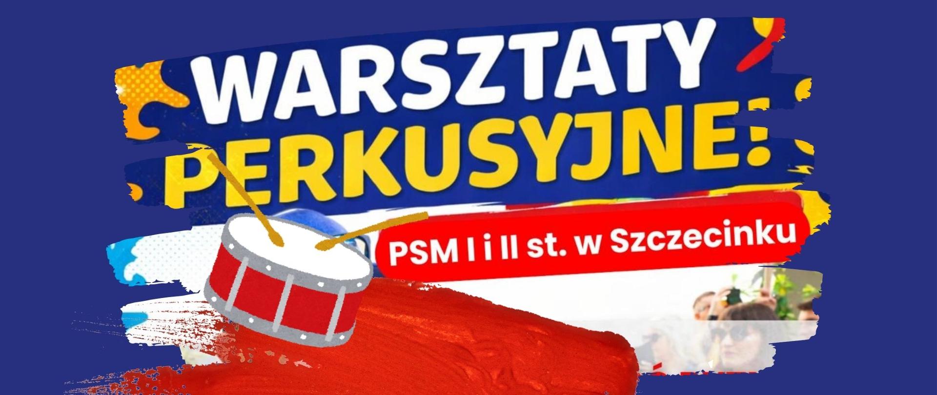 Plakat warsztatów perkusyjnych w PSM w Szczecinku. Białe i żółte napisy na granatowym tle. Po lewej stronie znajduje się bębenek. 