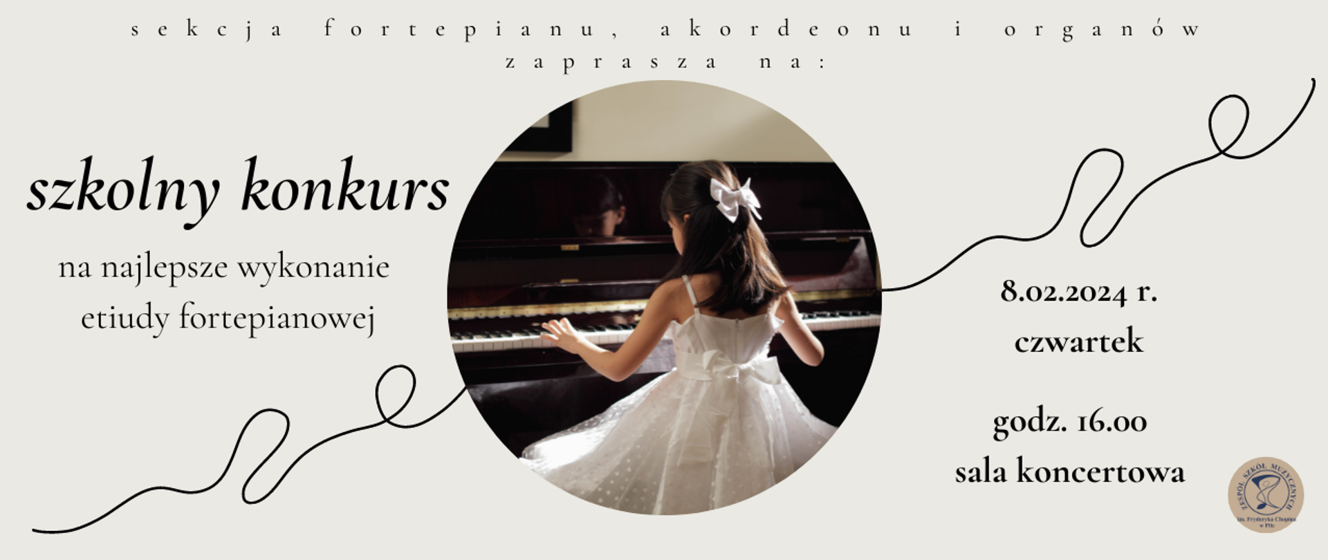 Na środku w okręgu przy ciemnym pianinie, w białej sukience, ciemne włosy upięte białą kokardą. Dziewczynka gra na pianinie. Na kremowym tle napisy: sekcja fortepianu, akordeonu i organów zaprasza na konkurs 8.02.2024 godz. 16.00 sala koncertowa.