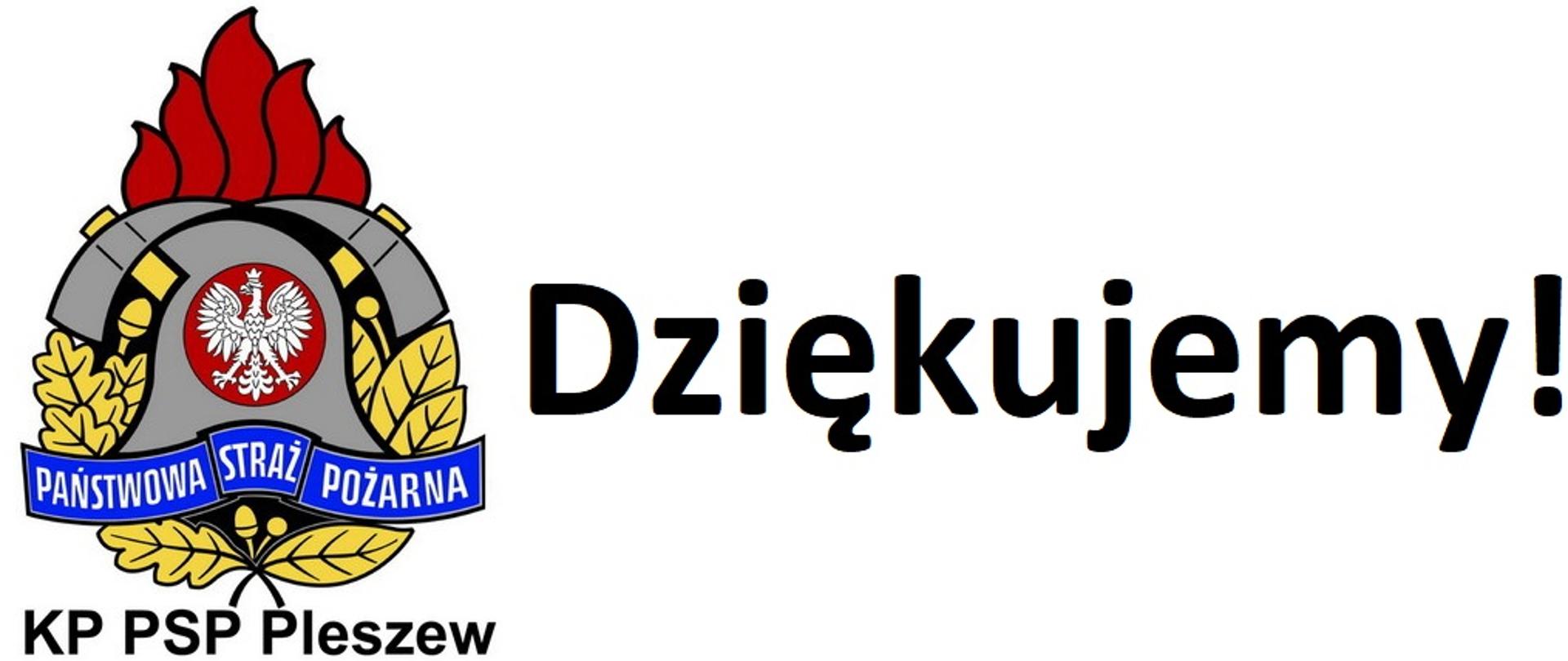 Logotyp przedstawiający logo Państwowej Straży Pożarnej u dołu z dopiskiem KP PSP Pleszew po prawej stronie logo znajduje się duży napis dziękujemy z wykrzyknikiem
