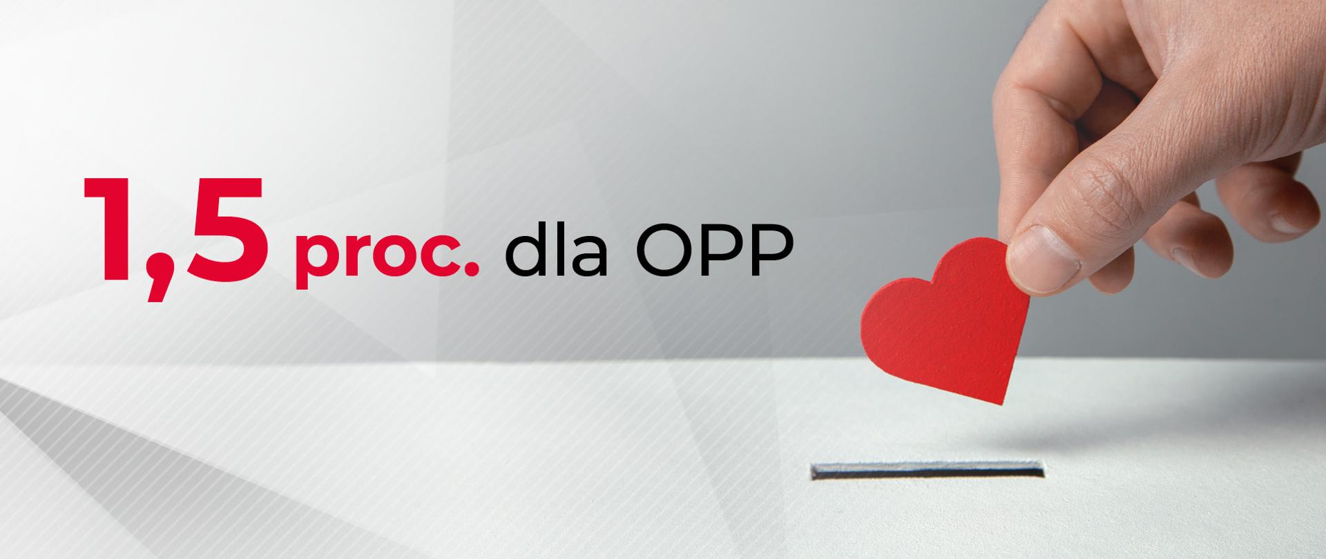 Napis "1,5% dla OPP" i dłoń, która wrzuca wycięte z papieru serce do skarbonki