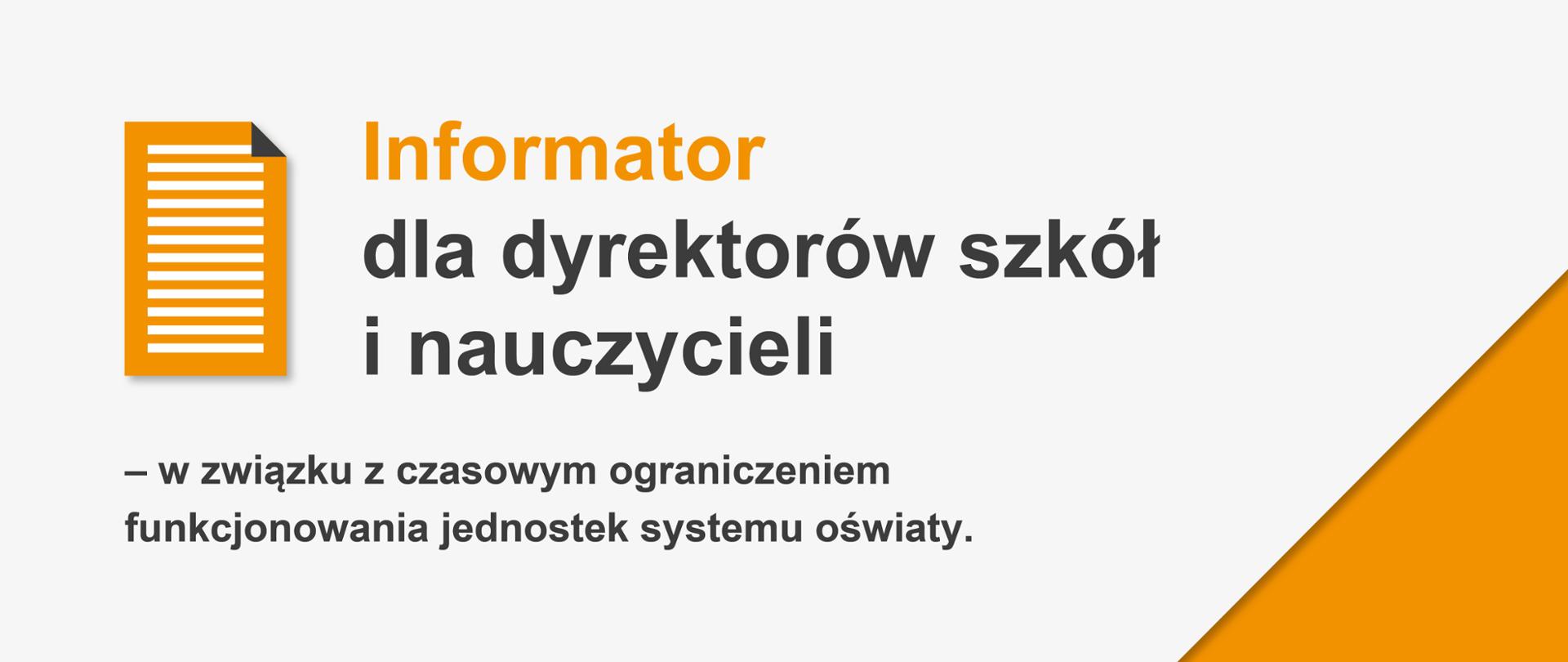 Szaro-pomarańczowe tło, ikona dokumentu po lewej stronie i tekst: "Informator dla dyrektorów szkół i nauczycieli – w związku z czasowym ograniczeniem funkcjonowania jednostek systemu oświaty."