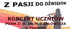 Plakat koncertu uczniów pod tytułem „Z pasji do dźwięków”.
