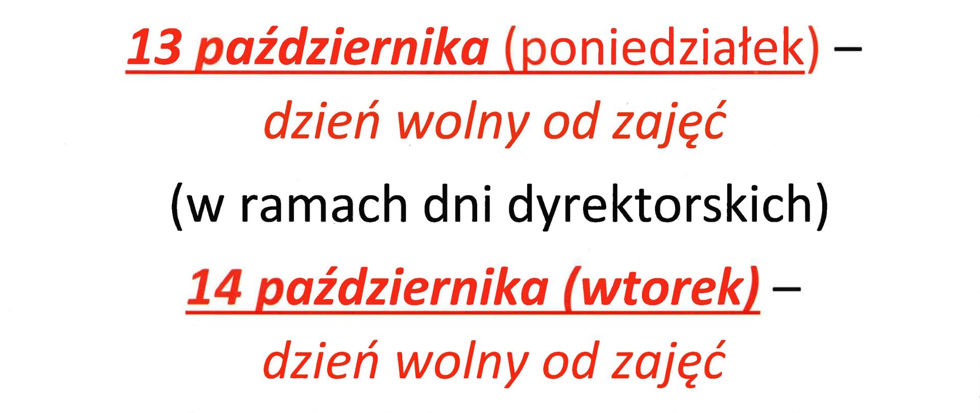 Tekst na białym tle: 13 października ( poniedziałek - dzień wolny od zajęć ( w ramach dni dyrektorskich) 14 października (wtorek) dzień wolny od zajęć ( Dzień edukacji narodowej)