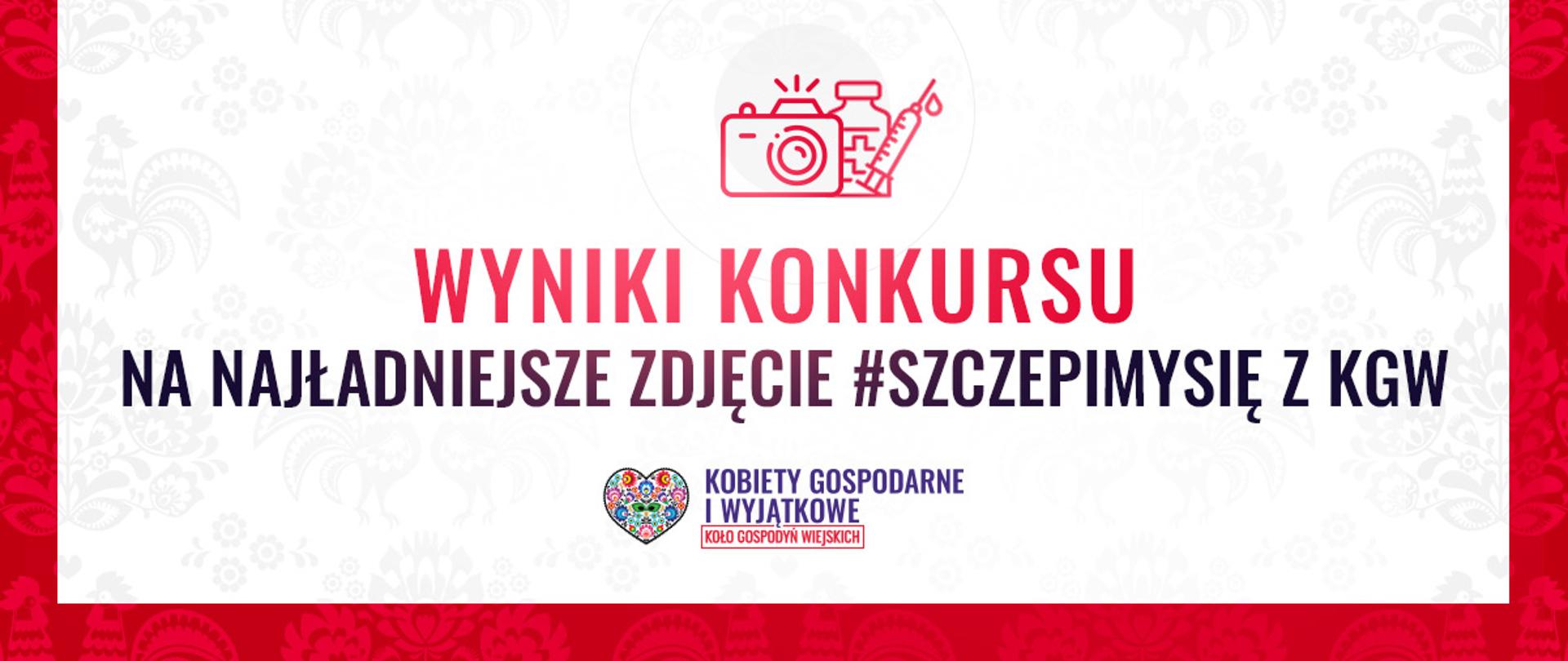Wyniki Konkursu na Najładniejsze Zdjęcia #SzczepimySię z KGW
