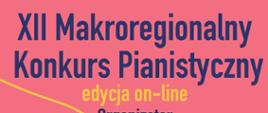 Plakat z wydarzeniem - informacja dotycząca XII Makroregionalnego Konkursu Pianistycznego "Od siedmiolatka do nastolatka", który zorganizowany jest w wersji on-line; plakat w kolorach pudrowy róż, zielony i granatowy; napisy w kolorach różowym, żółtym oraz granatowym; na plakacie znajduą się informacje dotyczące przesyłania nagrań konkursowych a także ogłoszenia wyników