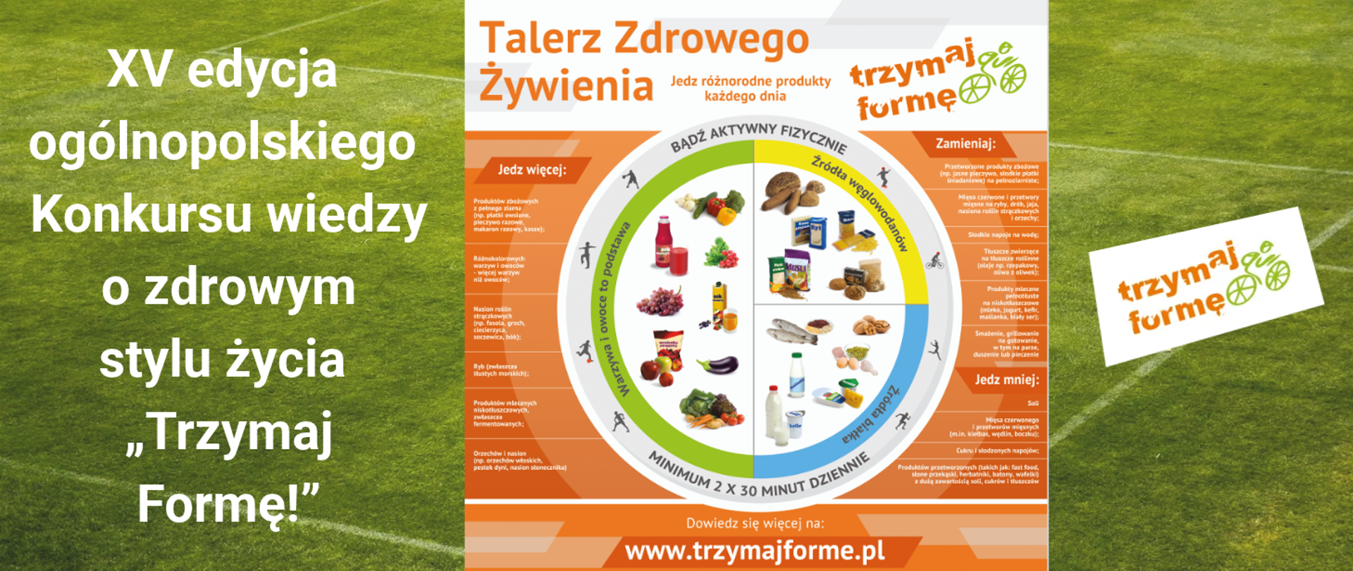 w tle zdjęcie murawy boiska piłkarskiego, po lewej stronie napis: XV edycja ogólnopolskiego Konkursu wiedzy o zdrowym stylu życia "Trzymaj Formę!", pośrodku talerz zdrowego żywienia, po lewej stronie logo konkursu i programu "Trzymaj Formę!"