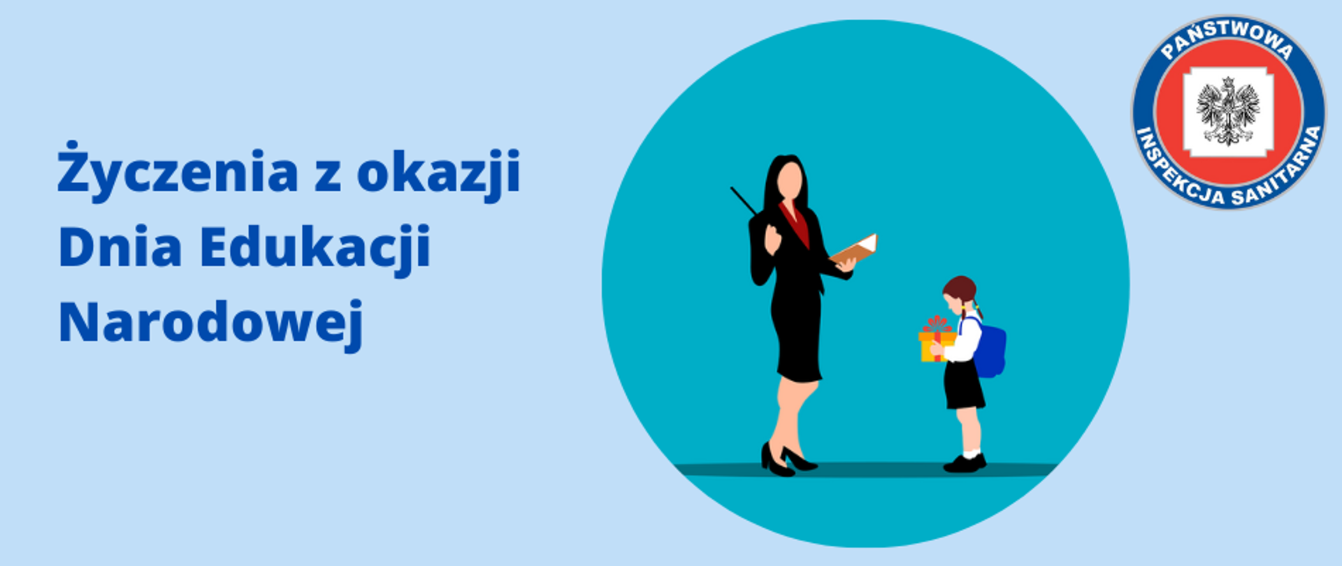 Obraz przedstawia tytuł: "Życzenia z okazji Dnia Edukacji Narodowej" obrazek z nauczycielem i uczniem wręczającym prezent. Na obrazku widnieje logo Państwowej Inspekcji Sanitarnej