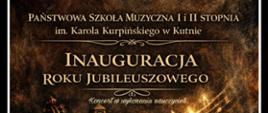 na brązowym tle grafika przedstawiająca instrumenty muzyczne, u góry napis złotymi literami PSM w Kutnie inauguracja roku jubileuszowego koncert w wykonaniu nauczycieli