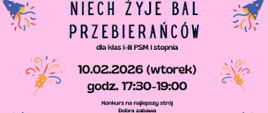 Plakat na różowym tle z kolorowymi, rysunkowymi ikonami konfetti i wystrzałowych tub w rogach. Centralnie umieszczony tekst informujący o balu przebierańców, utrzymany w czytelnej, kontrastowej typografii.