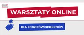 Plakat z informacją o warsztatach online dla rodziców/opiekunów. Napis białymi, drukowanymi literami na czerwonym pasku oraz na niebieskim pasku. Z lewej strony u góry logo Centrum Edukacji Artystycznej.