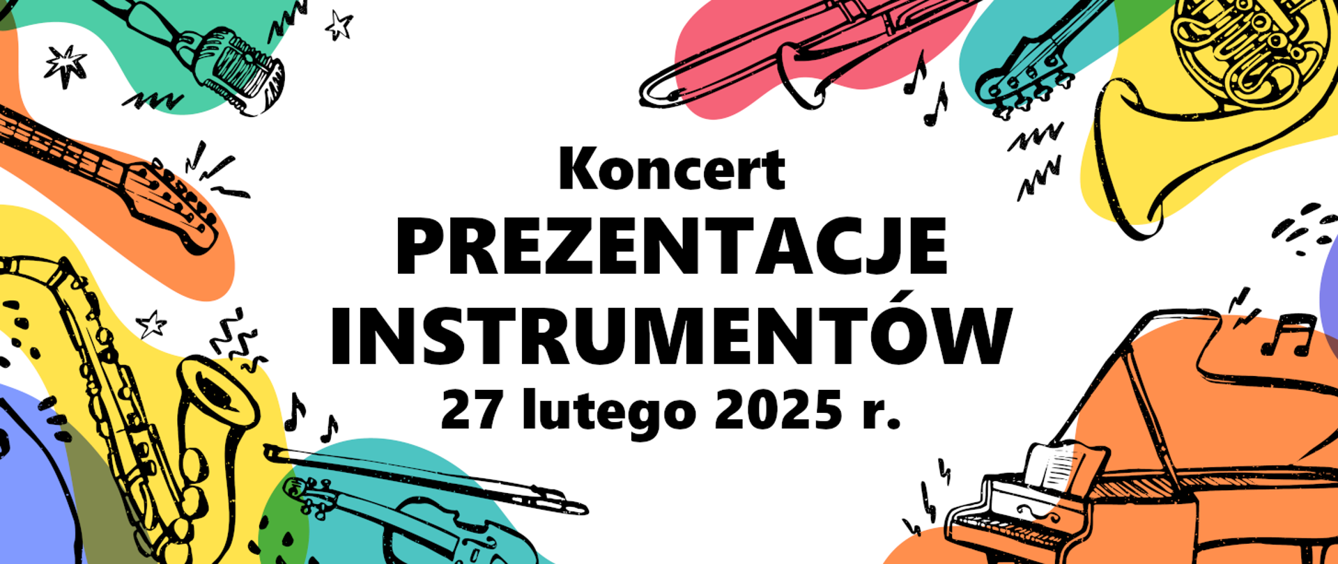Plakat koncertu pod tytułem "Prezentacje instrumentów", który odbędzie się 27 lutego 2025 r. Na plakacie znajdują się kolorowe instrumenty muzyczne: gitara, saksofon, skrzypce, fortepian, i waltornia.