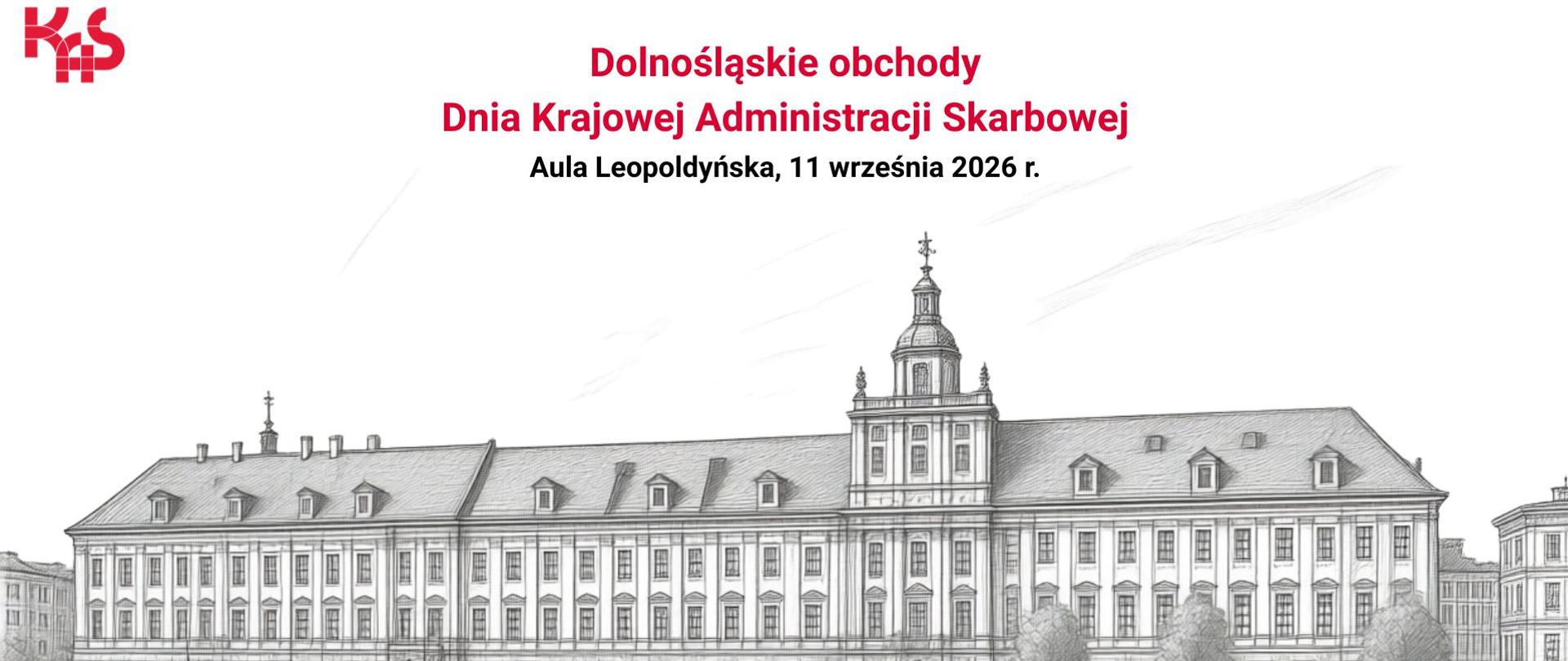 Dolnośląskie Obchody
Dnia Krajowej Administracji Skarbowej
Aula Leopoldyńska, 11 września 2026 r.