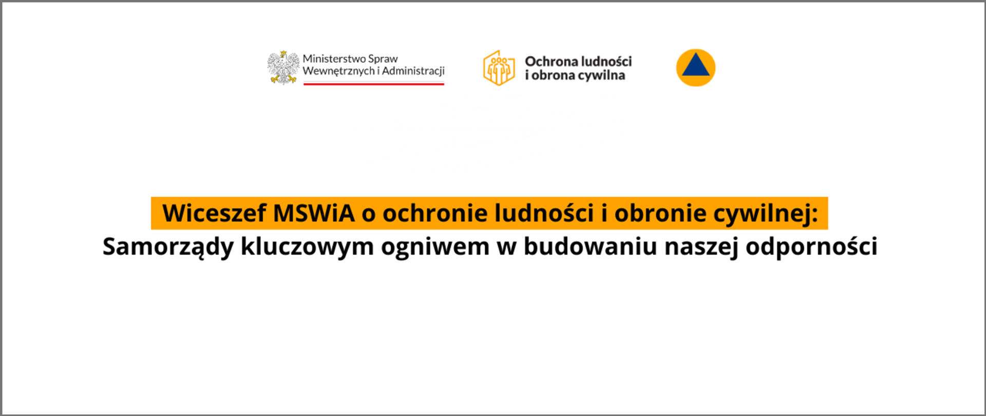 Wiceszef MSWiA o ochronie ludności i obronie cywilnej: Samorządy kluczowym ogniwem w budowaniu naszej odporności 
