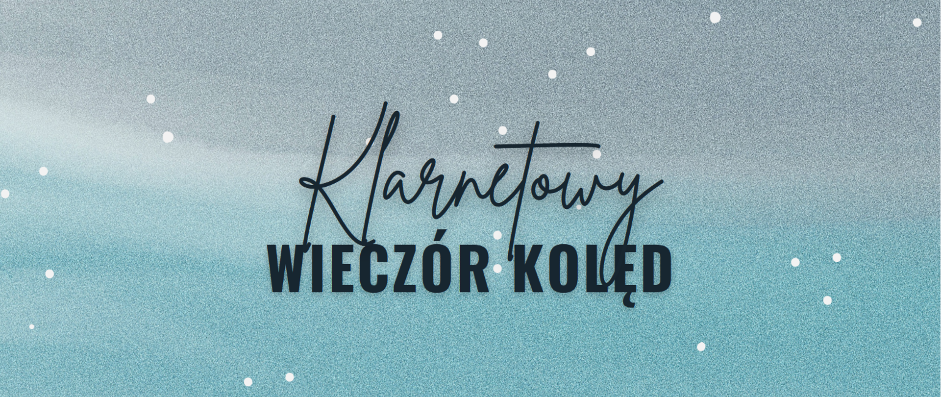 Niebiesko-szare tło ze śnieżynkami i falą w dolnej części. Napis informujący o Klarnetowym Wieczorze Kolęd.