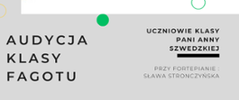 plakat w formacie png, na białym tle zdjęcie dwóch fagotów Napisy na kolistym zielonym tle informują.: audycja klasy fagotu, uczniowie pani Anny Szwedzkiej, 04 kwietnia 2023 roku, akompaniament pani Sława Stronczyńska