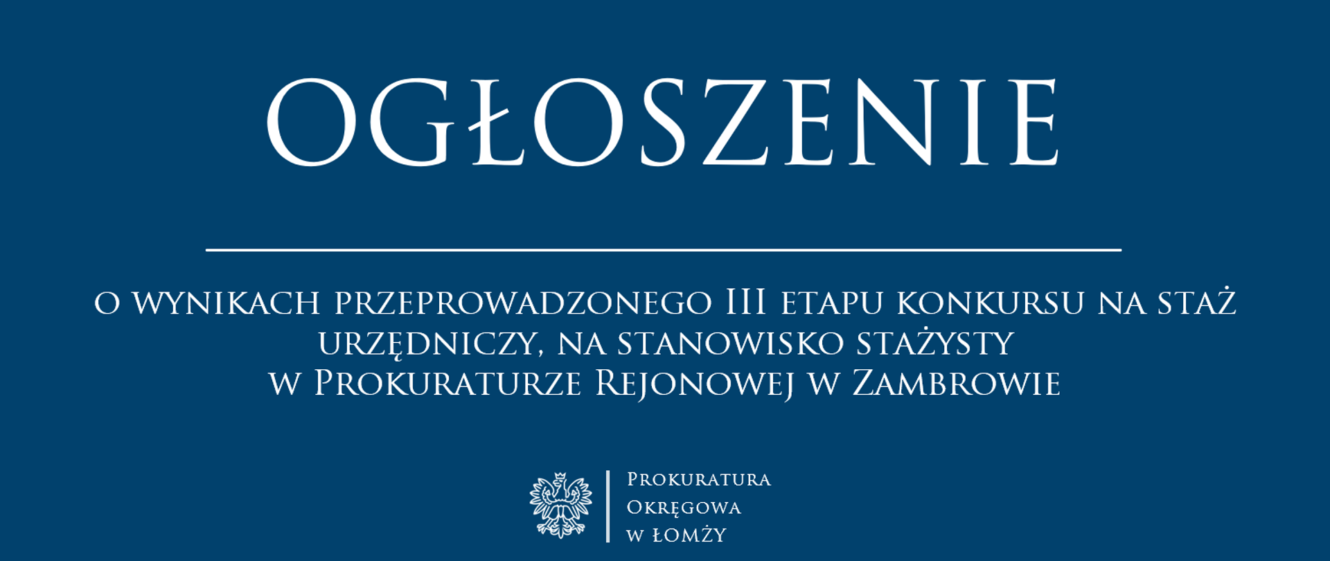 OGŁOSZENIE o wynikach przeprowadzonego III etapu konkursu na staż urzędniczy, na stanowisko stażysty w Prokuraturze Rejonowej w Zambrowie