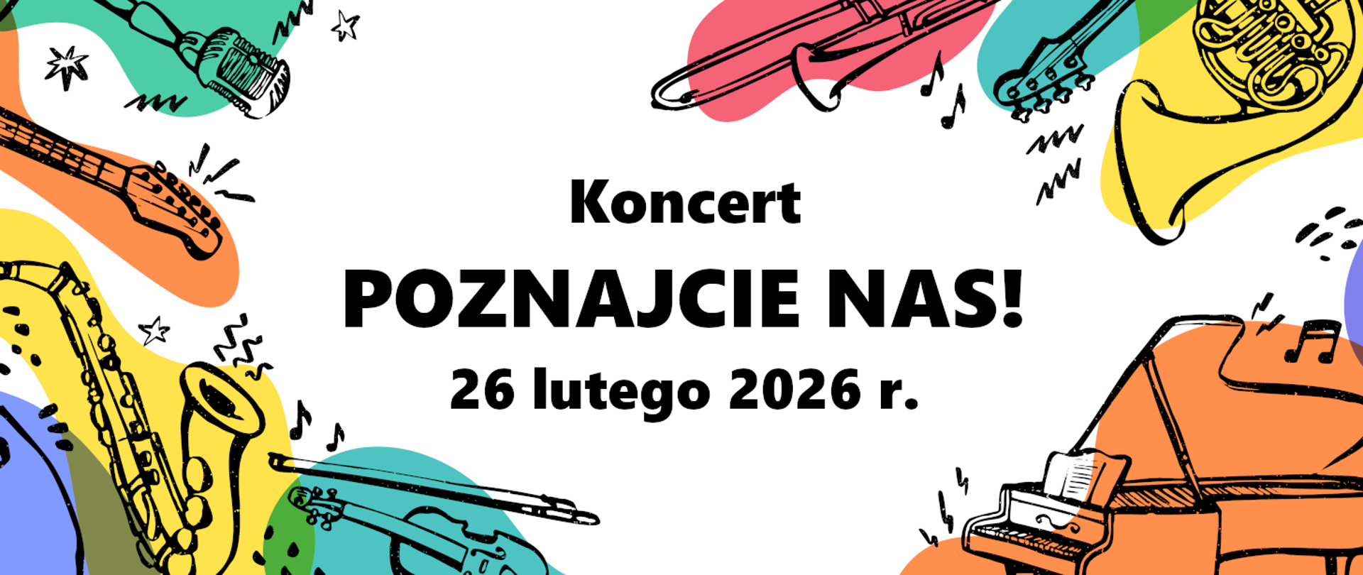 Plakat koncertu pod tytułem "Poznajcie Nas", który odbędzie się 26 lutego 2026 r. Na plakacie znajdują się kolorowe instrumenty muzyczne: gitara, saksofon, skrzypce, fortepian, i waltornia.
