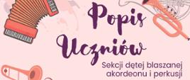 Plakat - Popis uczniów sekcji dętej blaszanej, akordeonu i perkusji, na kremowym tle u góry akordeon, trąbka i waltornia,