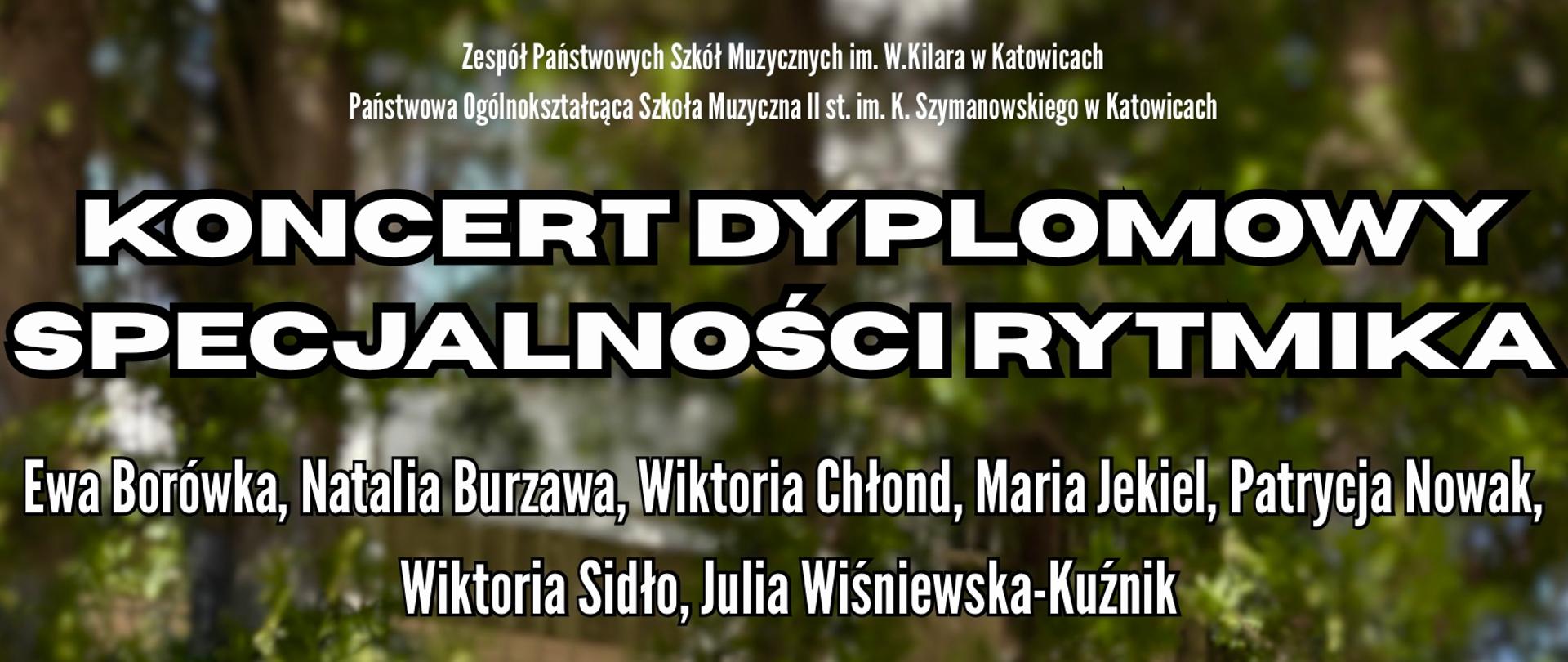 Plakat koncertu dyplomowego specjalności rytmika w Zespole Państwowych Szkół Muzycznych im. W. Kilara w Katowicach. W górnej części plakatu znajduje się nazwa szkoły i informacja o Państwowej Ogólnokształcącej Szkole Muzycznej II st. im. K. Szymanowskiego w Katowicach. Poniżej, dużymi, pogrubionymi literami widnieje napis "KONCERT DYPLOMOWY" oraz mniejszymi "SPECJALNOŚCI RYTMIKA". Następnie wymienione są nazwiska siedmiu osób: Ewa Borówka, Natalia Burzawa, Wiktoria Chłond, Maria Jekiel, Patrycja Nowak, Wiktoria Sidło, Julia Wiśniewska-Kuźnik.
W centralnej części plakatu znajduje się zdjęcie siedmiu młodych kobiet, prawdopodobnie występujących uczennic. Ubrane są w ciemne bluzki i jeansy, stoją na zewnątrz, opierając się o drzewo.
W dolnej części plakatu podane są szczegóły wydarzenia: "Sala koncertowa ZPSM im. W. Kilara w Katowicach, ul. Ułańska 7b, Katowice". Poniżej, na kolorowym tle, widnieje data i godzina koncertu: "WTOREK, 1 KWIETNIA 2025, GODZ. 17:00"