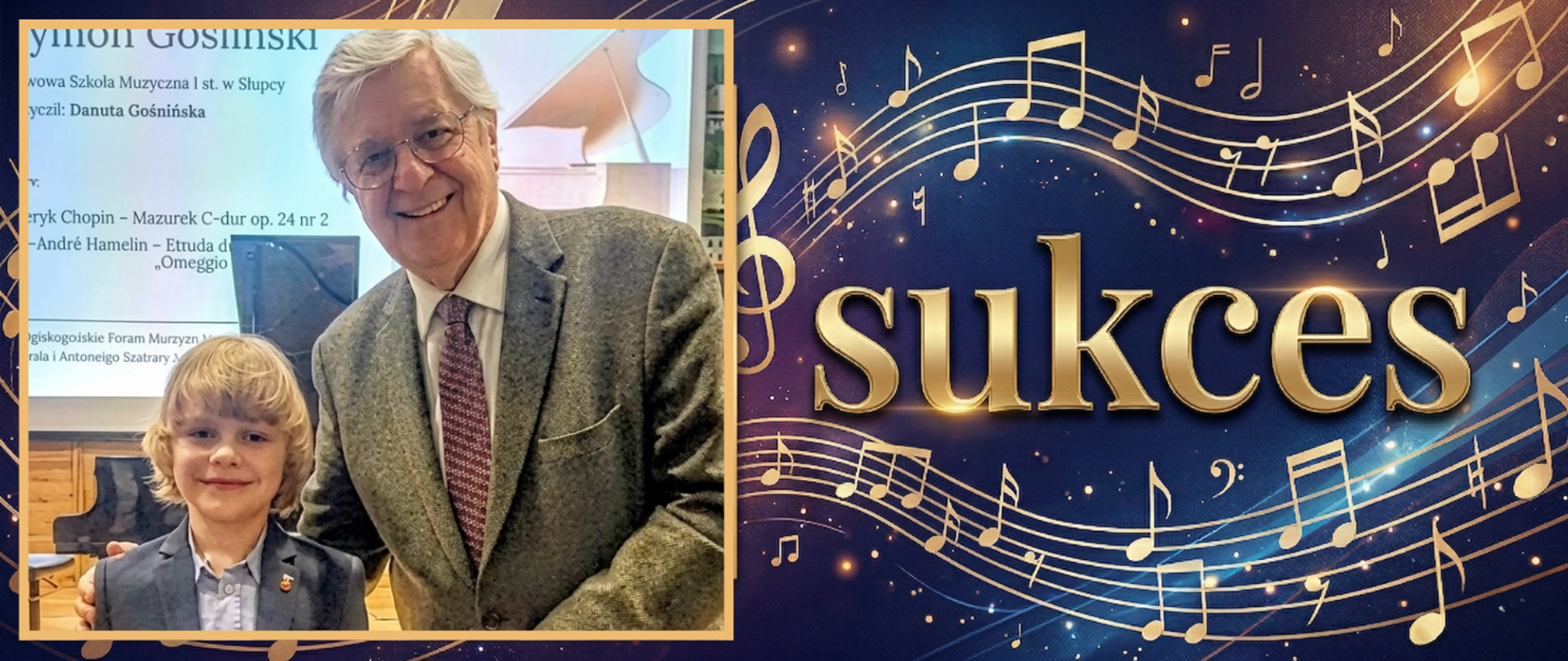 Grafika przedstawia duży, złoty napis "sukces" na granatowym tle ozdobionym błyszczącymi, złotymi pięcioliniami i nutami. Z lewej strony, w złotej ramce, wkomponowano zdjęcie uśmiechniętego mężczyzny oraz chłopca, wykonane na tle ekranu z programem koncertu i fortepianu.