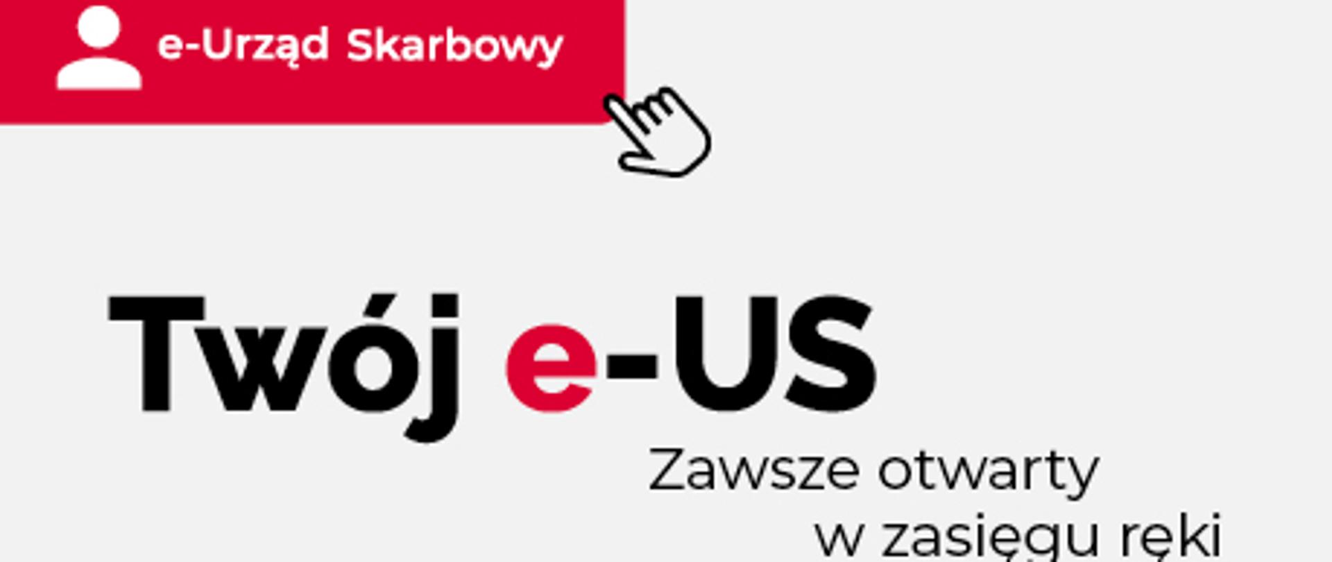Baner: Twój e- US zawsze otwarty w zasięgu ręki. W lewym górnym rogu na czerwonym pasku napis: e-Urząd Skarbowy. Na dole logo Funduszy europejskich.