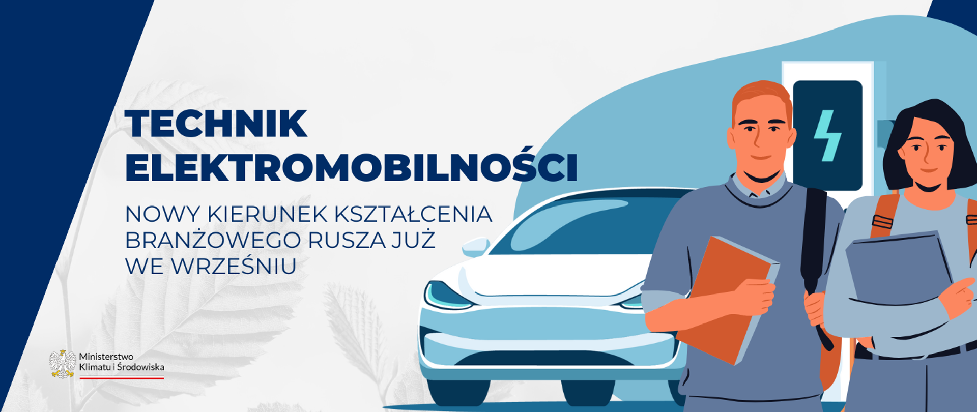 Grafika ilustracyjna. Na środku napis: Technik elektromobilności. Nowy kierunek kształcenia branżowego rusza już we wrześniu. Na dole logo Ministerstwa Klimatu i Środowiska. Po prawej stronie rysunek samochodu oraz dwóch osób: kobiety i mężczyzny trzymających książki.