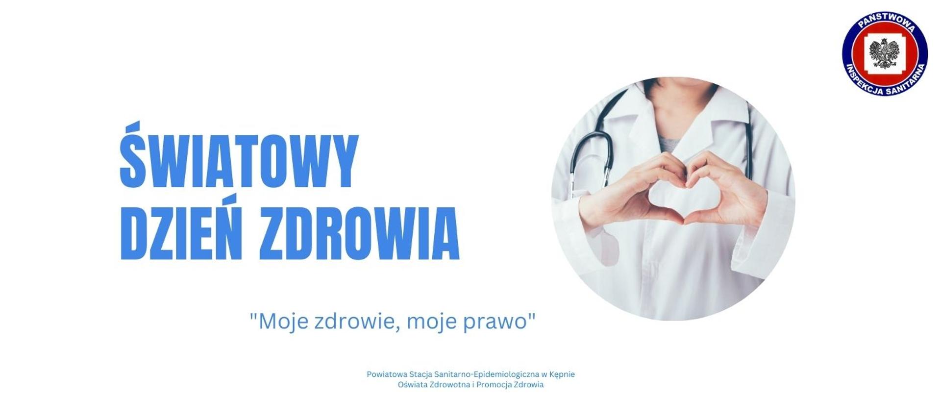 Światowy Dzień Zdrowia 7 kwietnia 2024 „Moje zdrowie, moje prawo”. 