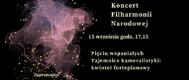 Zdjęcie przedstawia na czarnym tle zapisane białymi literami dane dotyczące comiesięcznego koncertu Filharmonii Narodowej. Z lewej strony grafika w kolorze różowym, różowo-przeźroczystym przedstawiająca rozwijająca się chusteczkę. Na całym rysunku złote kropki rozmieszczone w dowolnym schemacie.