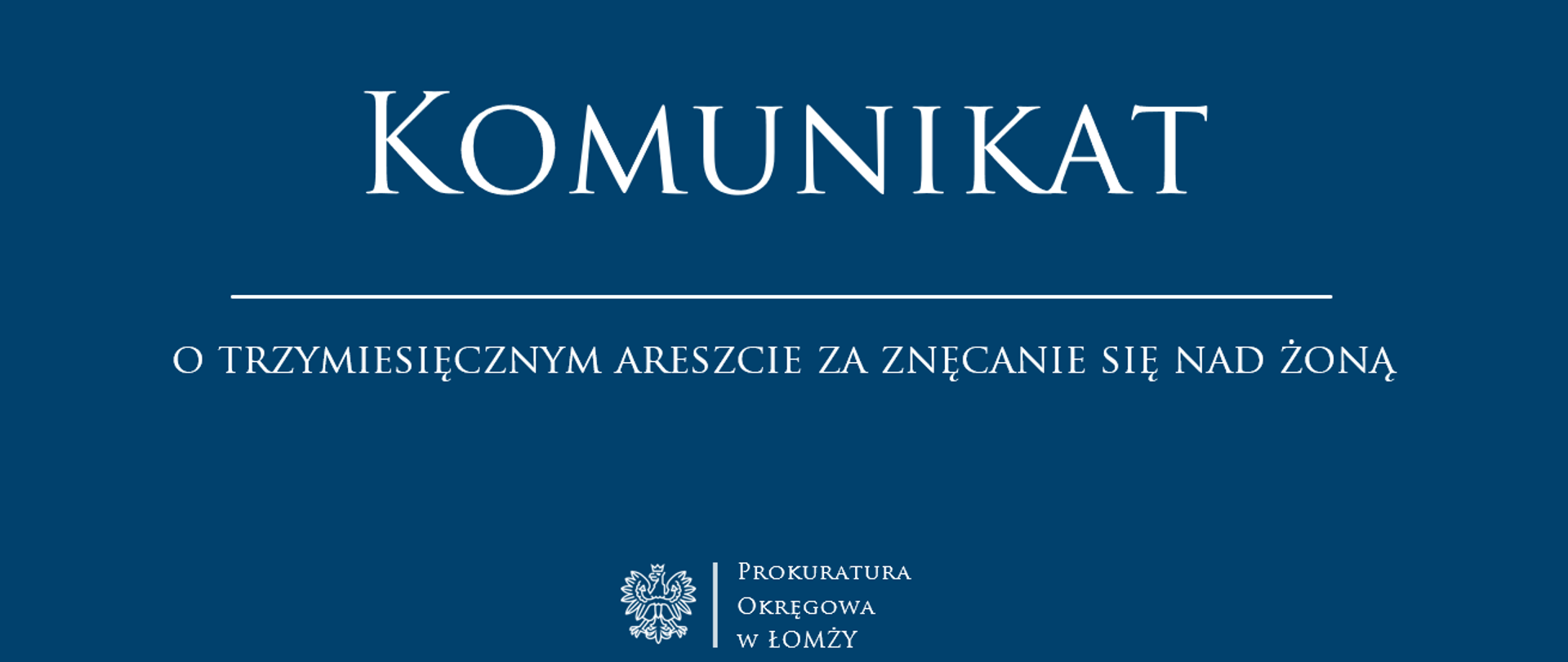 Komunikat - o trzymiesięcznym areszcie za znęcanie się nad żoną