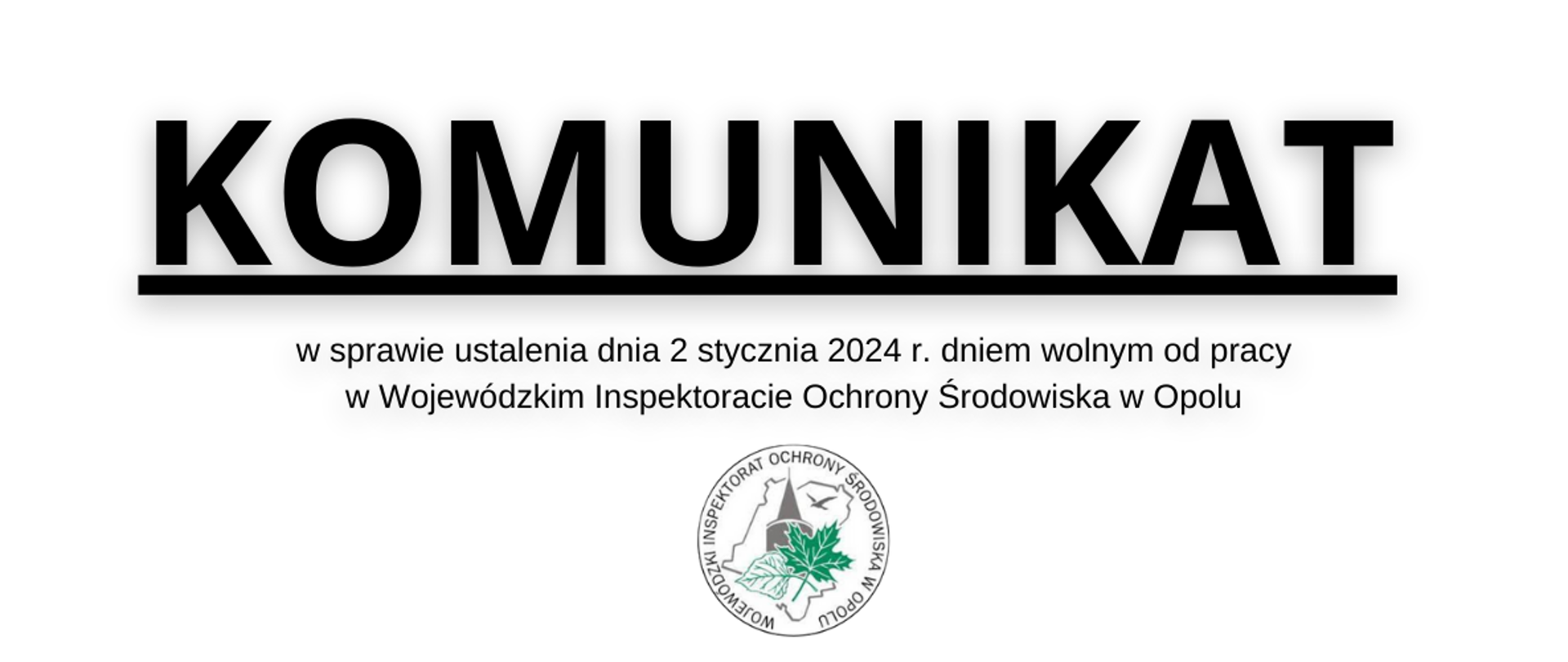 Komunikat dot. ustalenia dnia 2 stycznia 2024 r. dniem wolnym od pracy w WIOŚ Opole
