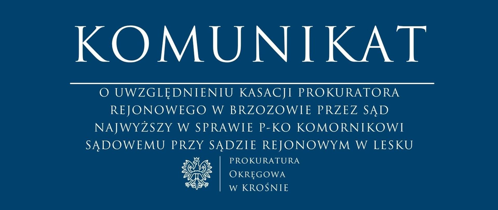 Komunikat prasowy o uwzględnieniu kasacji prokuratora Rejonowego w Brzozowie przez Sąd Najwyższy w sprawie p-ko Komornikowi Sądowemu przy Sądzie Rejonowym w Lesku