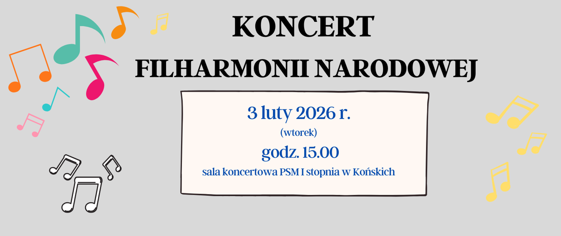 Baner na jasno szarym tle, na środku czarne litery informujące o koncercie. Po obu stronach kolorowe nutki.
