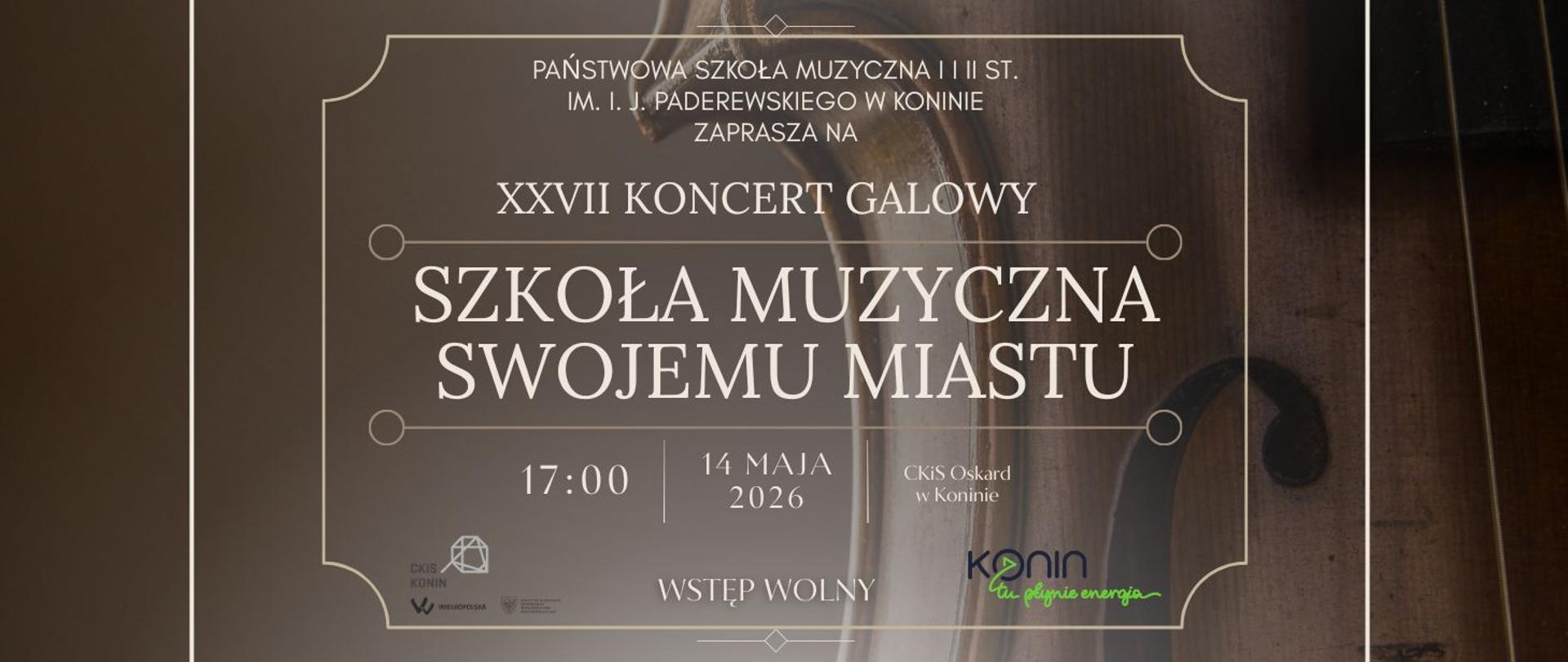 Elegancki plakat zapraszający na XXVII Koncert Galowy "Szkoła Muzyczna Swojemu Miastu", organizowany przez Państwową Szkołę Muzyczną w Koninie, który odbędzie się 14 maja 2026 roku o godzinie 17:00 w CKiS Oskard, z darmowym wstępem.