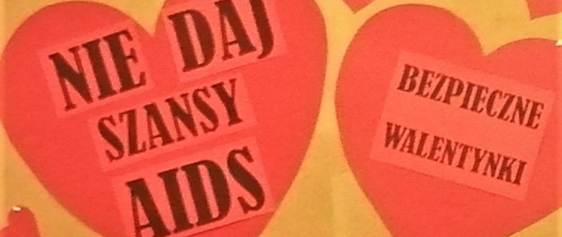 Dwa serca a na nich napisy: Nie daj szansy AIDS, Bezpieczne Walentynki