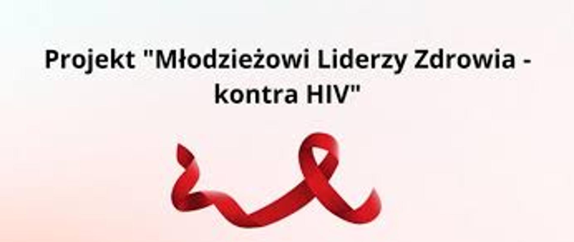 napis: Projekt Młodzieżowi liderzy zdrowia - kontra HIV