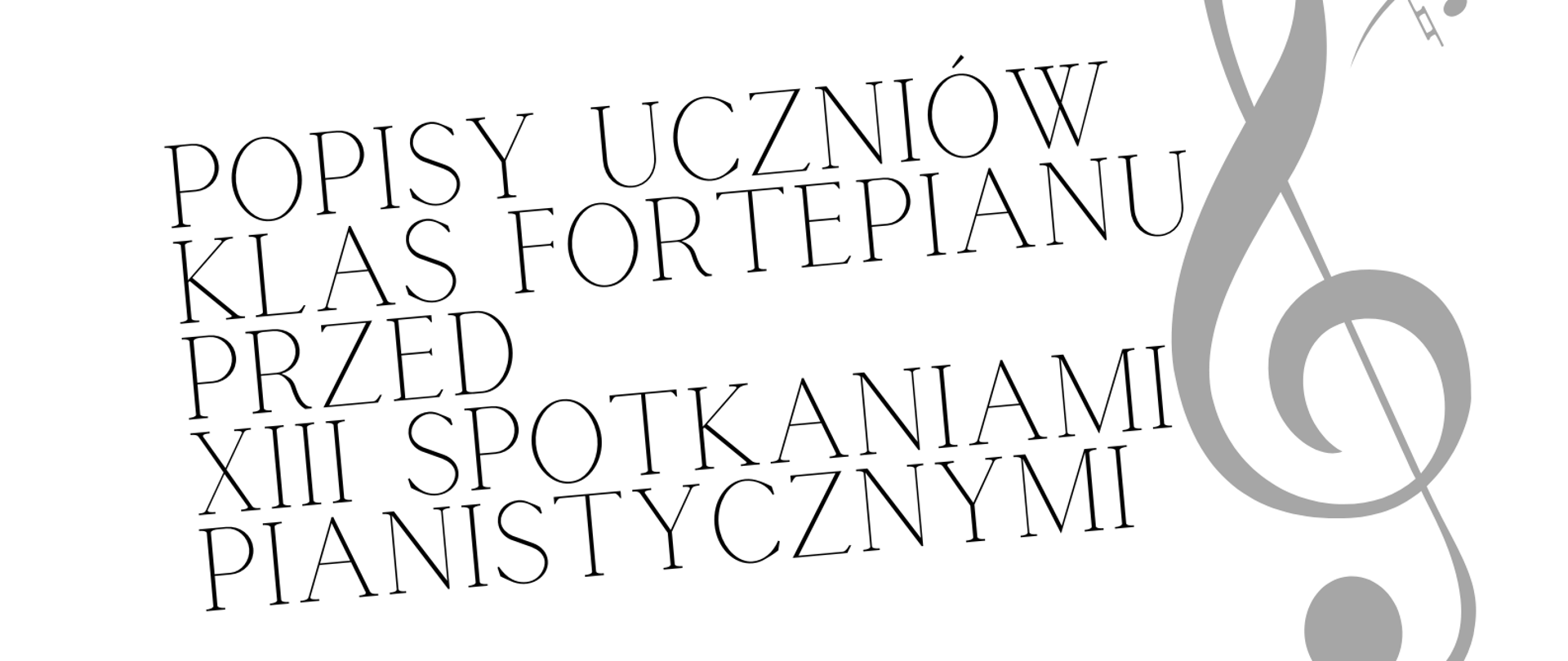 Czarno-biały plakat. Na górze i na dole strony czarno-biała klawiatura fortepianu. Na środku strony informacja o terminie i miejscu popisów oraz klucz wiolinowy. 