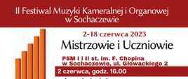 Informacje na grafice: II Festiwal Muzyki Kameralnej i Organowej w Sochaczewie. 2-18 czerwca 2023, Mistrzowie i Uczniowie. 