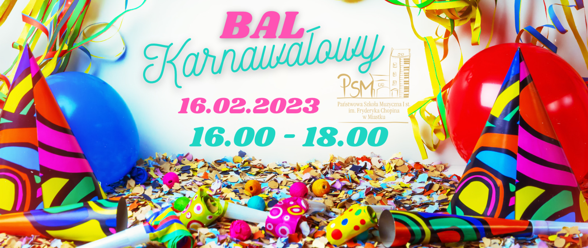Grafika przedstawiajacą kolorowe konfetti, balony, trąbki, przydatne podczas balu karnawałowego. Tekst w środkowej części informuje o Balu karnawałowym w dniu 16 lutego 2023 r. w godzinach od 16.00 do 18.00.