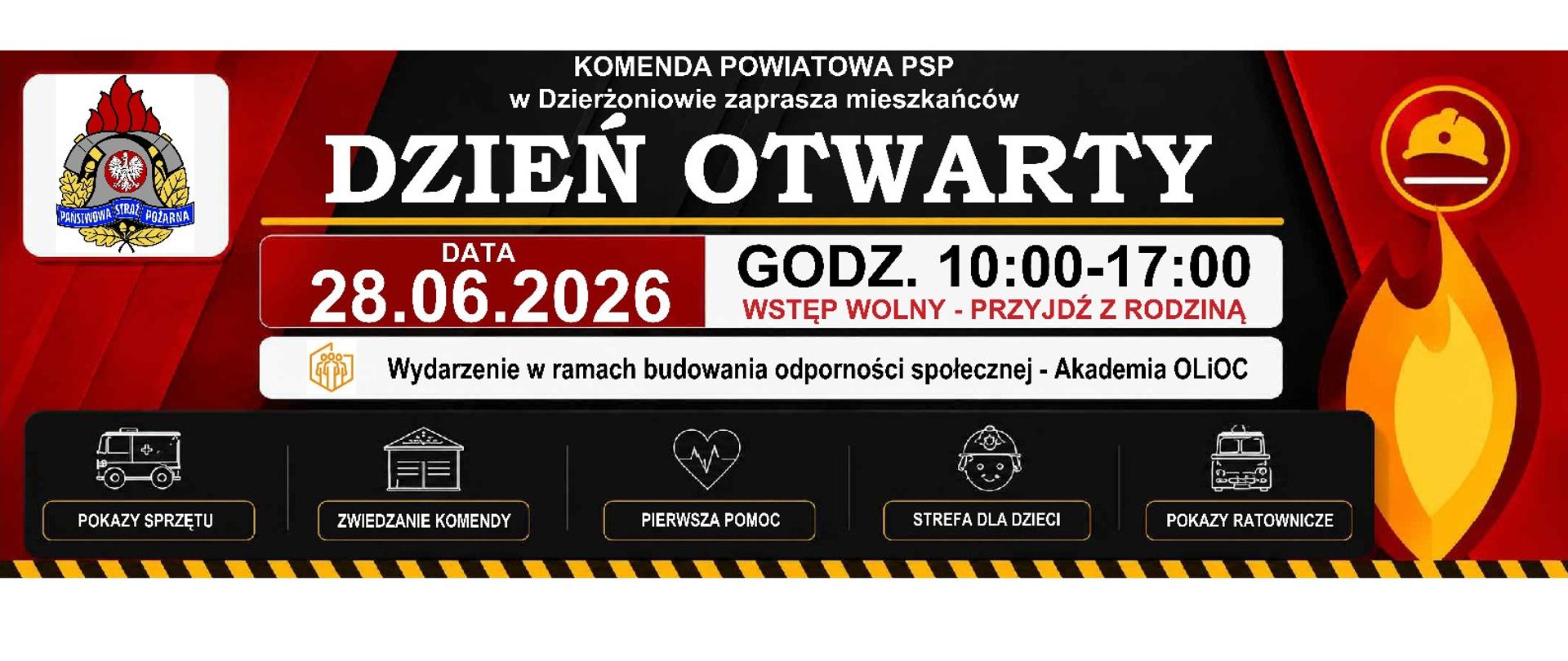 Plakat promujący Dzień Otwarty Komendy Powiatowej Państwowej Straży Pożarnej w Dzierżoniowie. Wydarzenie odbędzie się 28 czerwca 2026 roku w godzinach 10:00–17:00. Wstęp wolny, organizatorzy zachęcają do przyjścia z rodziną. Program obejmuje pokazy sprzętu strażackiego, zwiedzanie komendy, naukę pierwszej pomocy, strefę dla dzieci oraz pokazy ratownicze. Wydarzenie realizowane jest w ramach budowania odporności społecznej – Akademia OLIoC. Na plakacie znajdują się symbole straży pożarnej, grafika płomienia oraz ikony przedstawiające atrakcje wydarzenia.